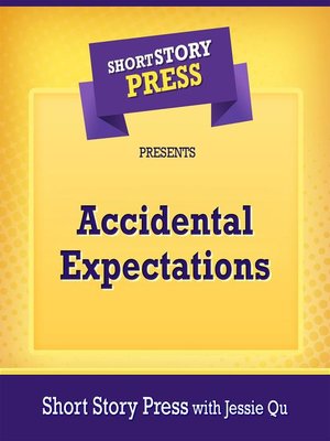 cover image of Short Story Press Presents Accidental Expectations